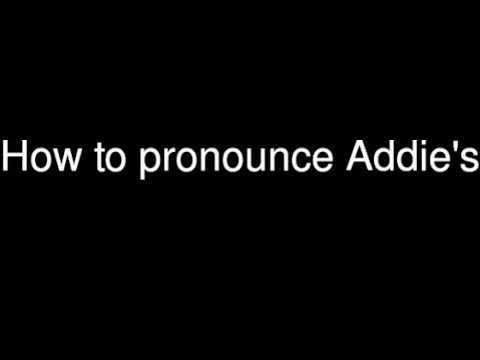 How to pronounce Addie's