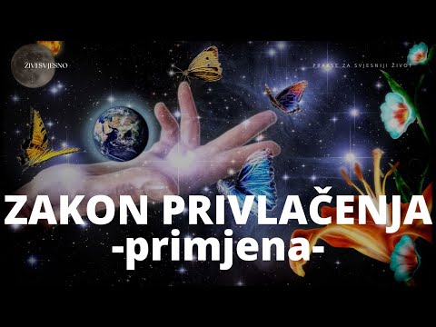 Zakon privlačenja - primjeni ove korake i privuci ono što želiš