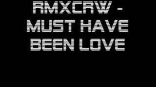 RMXCRW - Must have been love