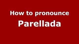 How to pronounce Parellada