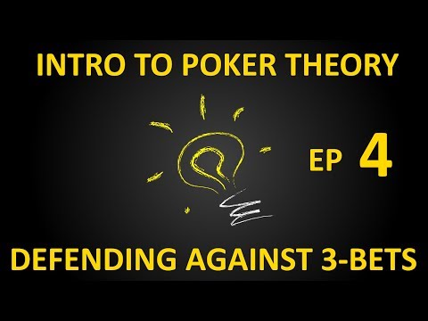 Intro to Poker Theory, Ep4 - Defending Against 3-bets