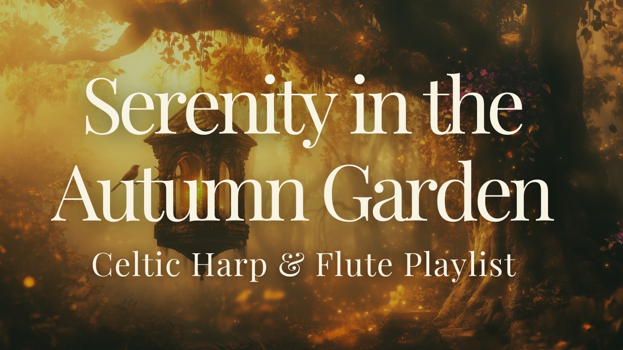Serenity in the Autumn Garden 🍂 – Celtic Harp & Flute Fantasy Music