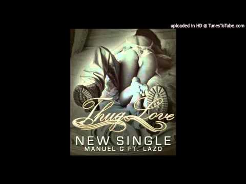 Thug Love By Manuel G ft. Lazo aka DrumLord (Chicano Love)