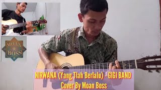 NIRWANA (YANG TLAH BERLALU) - GIGI BAND ( COVER BY MOAN BOSS )