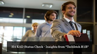 h4 EAD status check - Techfetch H1B