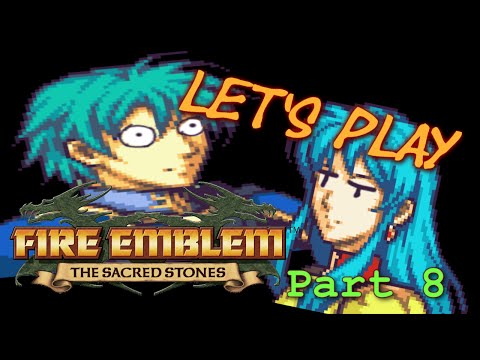 Let's Play Fire Emblem: The Sacred Stones PT8 - Nega-Cal[Ch. 9 Eph 1/2]