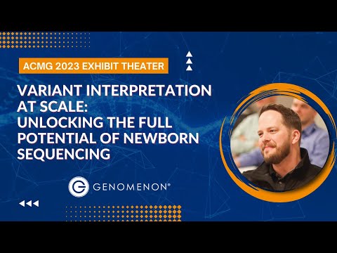 Variant Interpretation at Scale: Unlocking the Full Potential of Newborn Sequencing | ACMG 2023