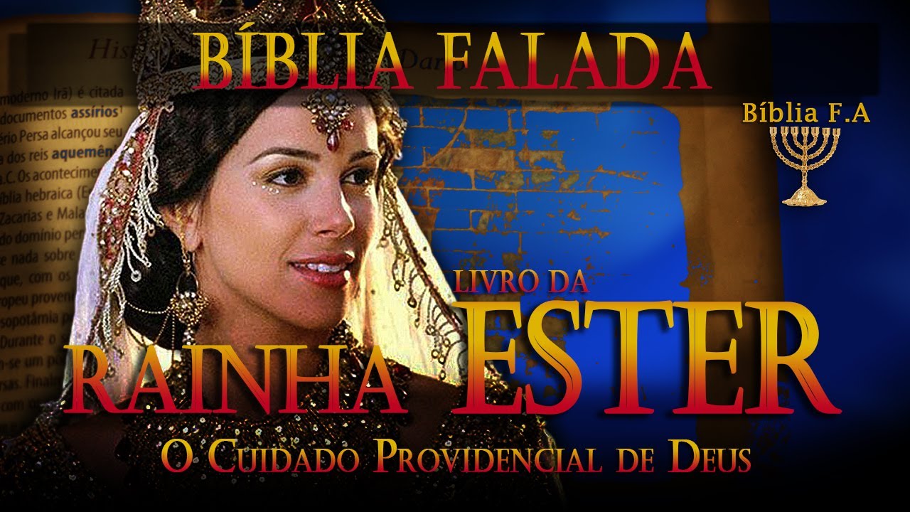 História do Livro da rainha Ester na bíblia falada destinado a proteção e livramento. 406 - 400 a.C