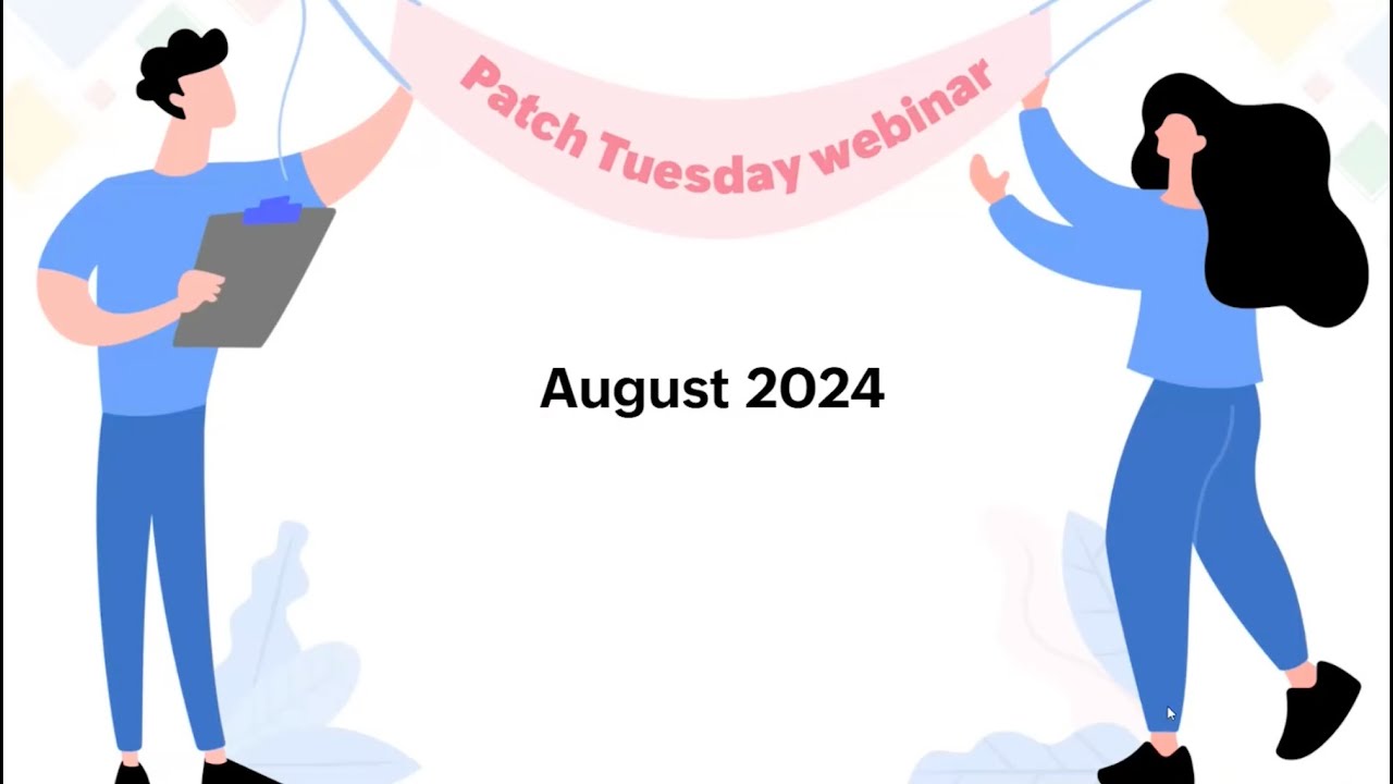 Patch Tuesday Webinar August 2024.