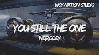 Download lagu NeiRodey - You Still the One (Lyrics) mp3