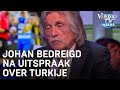Johan met de dood bedreigd na 'Turkije is een kutland'-uitspraak | VERONICA INSIDE