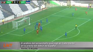 El an&aacute;lisis del lanzarote&ntilde;o que jug&oacute; en Cabo Verde en la previa del debut de Espa&ntilde;a