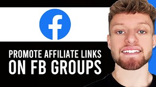 How To Promote Affiliate Links on Facebook Groups (Step By Step)