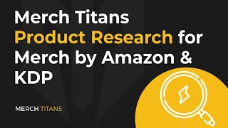 Merch Titans Product Research Update for Merch by Amazon and Kindle Direct Publishing