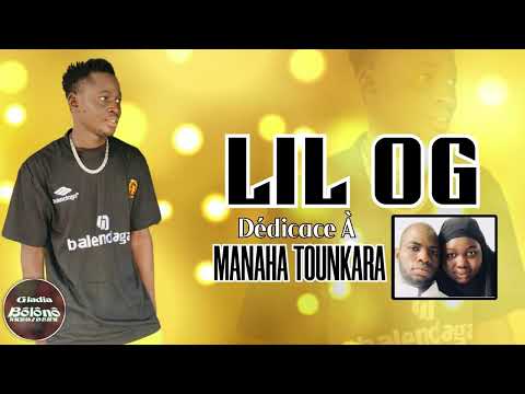 LIL OG - MANAHA TOUNKARA (  son officiel )@Lilogofficiel223