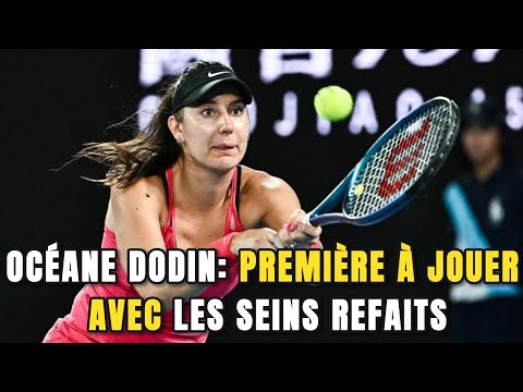 Océane Dodin choque le tennis : « La première à jouer avec les seins refaits » !
