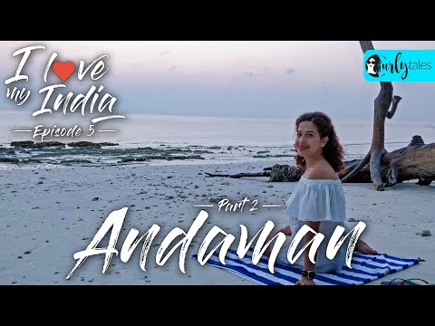 I Love My India Episode 5: Land Of Pristine Blue Waters - Andaman | Curly Tales