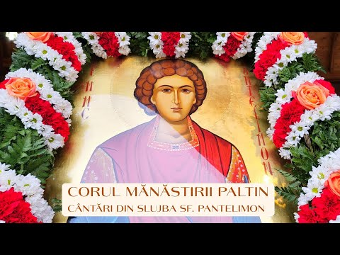 CORUL MĂNĂSTIRII PALTIN | CÂNTĂRI DIN SLUJBA SF. PANTELIMON
