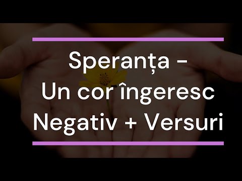 Speranța - Un cor îngeresc  Negativ + Versuri