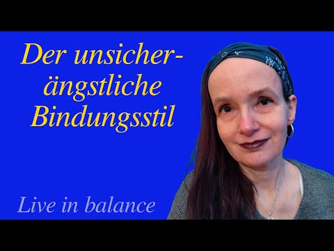 Partnerschaft: Der unsicher ambivalente (ängstliche) Bindungsstil
