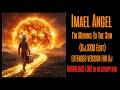 Imael Angel - I'm Moving To The Sun (Dj XXM Edit) Extended Version For Dj