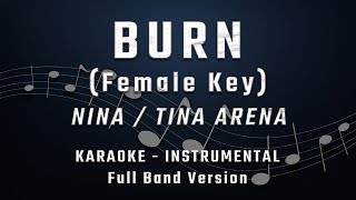 BURN - FEMALE KEY - FULL BAND KARAOKE - INSTRUMENTAL - NINA / TINA ARENA