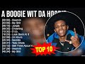 A B O O G I E W I T D A H O O D I E Greatest Hits Top 100 Artists To Listen In 2023