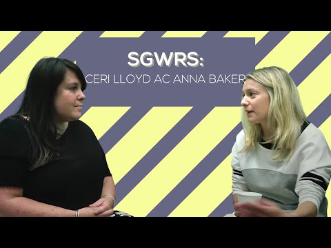Sgwrs Ceri Lloyd efo Anna Baker