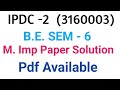 B.E. SEM- 6|| IPDC -2 ||M.Imp  Paper Solutions ||