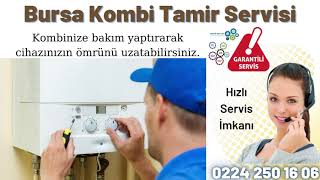 Bursa Kombi Yetkili Servisi 0 224 250 16 06
