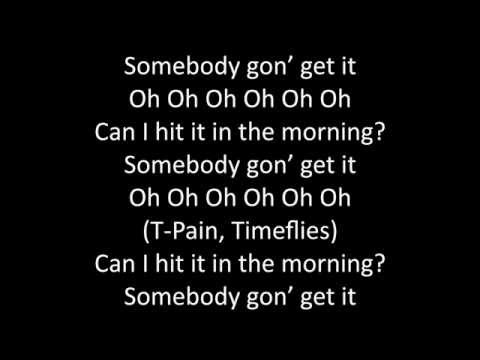 Timeflies - Somebody Gon Get It ft. T-Pain Lyrics