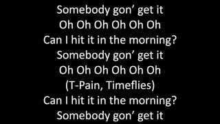 Timeflies - Somebody Gon Get It ft. T-Pain Lyrics