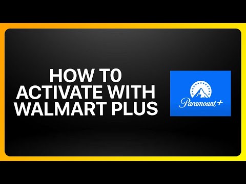 How To Activate Paramount Plus With Walmart Plus Tutorial