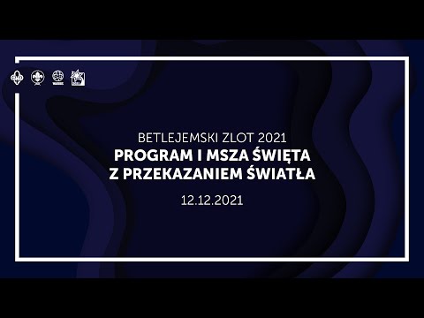 BETLEJEMSKI ZLOT 2021 - Program i Msza Święta z przekazaniem Światła
