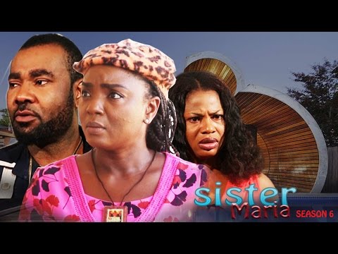 Sister Maria Season 6  - 2016 Latest Nigerian Nollywood Movie