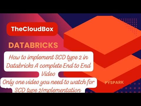 How to Implement SCD Type 2 in Databricks a Complete End to End Video
