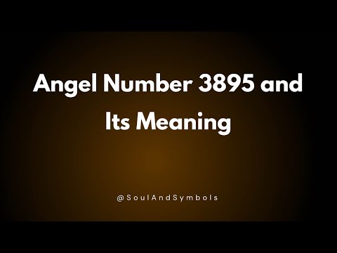 Angel Number 3895 and Its Meaning | Seeing 3895? ✅