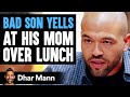 Bad Son Yells At His Mom Good Son Teaches Him A Lesson Dhar Mann