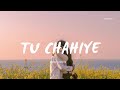 Tu Chahiye Lofi Remake Atif Aslam Chill Out Music
