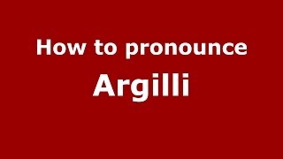How to pronounce Argilli