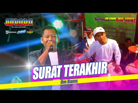SURAT TERAKHIR - Om Bams OM. AURORA Live Tarik - Sidoarjo #ramayanaaudio