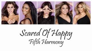 Fifth Harmony - Scared Of Happy (Lyrics)