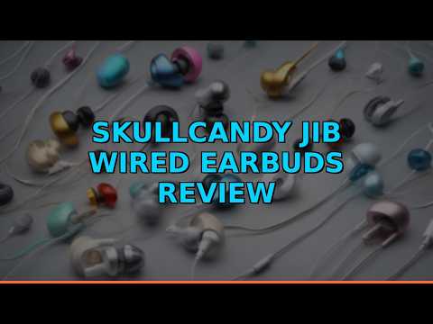 Skullcandy Jib Wired Earbuds Review