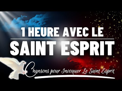 1H d’Invocation A l'Esprit Saint • Les Plus Beaux Chants pour Invoquer Le Saint Esprit