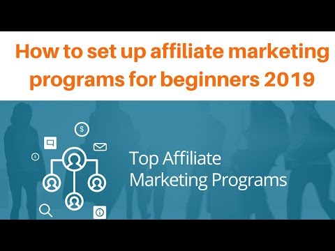 How to set up affiliate marketing programs for beginners 2019