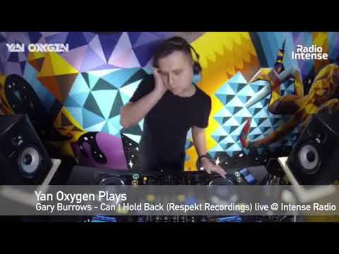 2018 Yan Oxygen plays Gary Burrows - Can't Hold Back (Respekt Recordings) Live @ Intense Radio