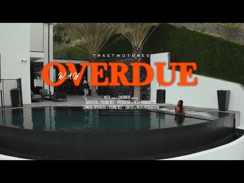 TRAETWOTHREE - Way Overdue (OFFICIAL MUSIC VIDEO)