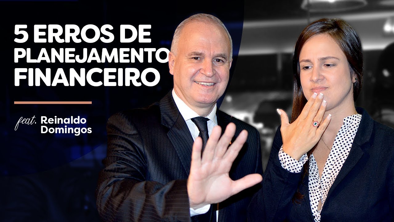 5 ERROS do PLANEJAMENTO FINANCEIRO! Será que você comete algum deles?! Feat Reinaldo Domingos