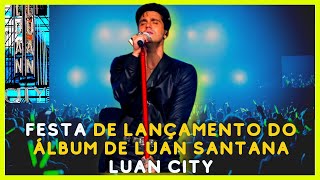 LANAMENTO do lbum de LUAN Santana LUAN CITY