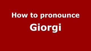 How to pronounce Giorgi